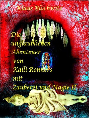 cover image of Die unglaublichen Abenteuer von Kalli Ronners mit Zauberei und Magie II